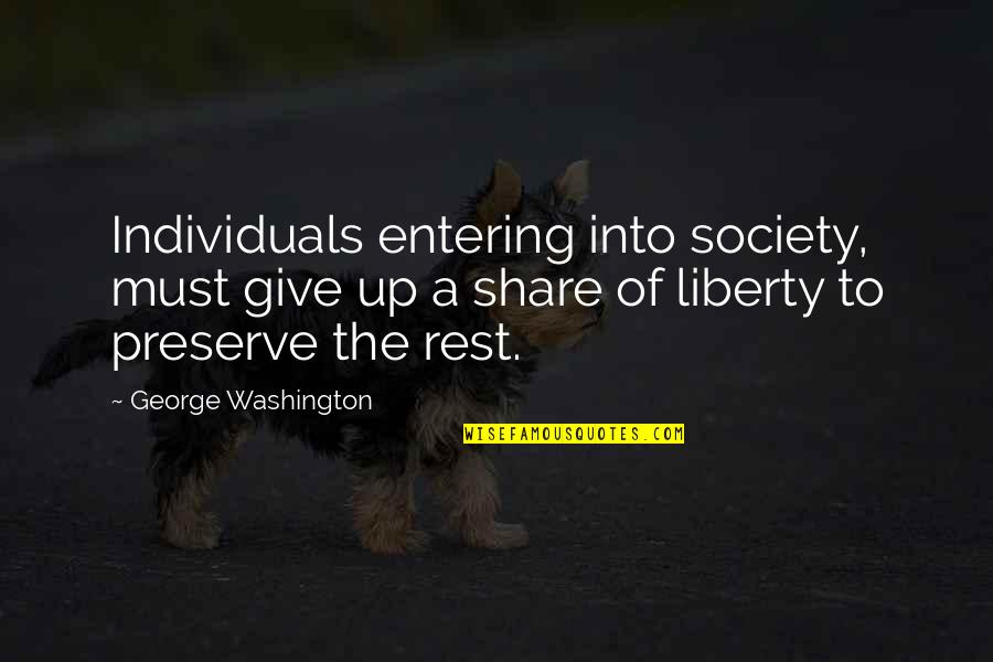 Sportswear With Quotes By George Washington: Individuals entering into society, must give up a