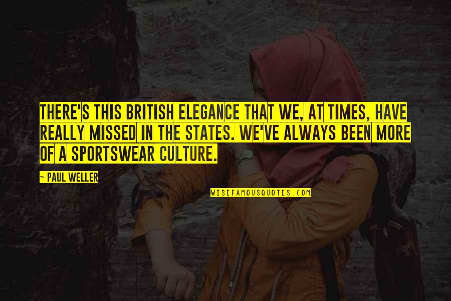 Sportswear With Quotes By Paul Weller: There's this British elegance that we, at times,