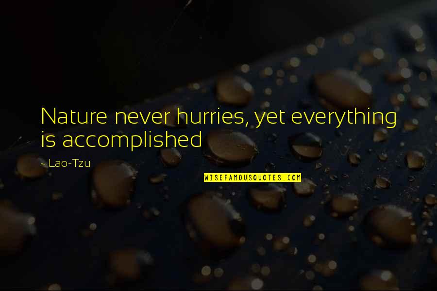 Sportswriting Quotes By Lao-Tzu: Nature never hurries, yet everything is accomplished
