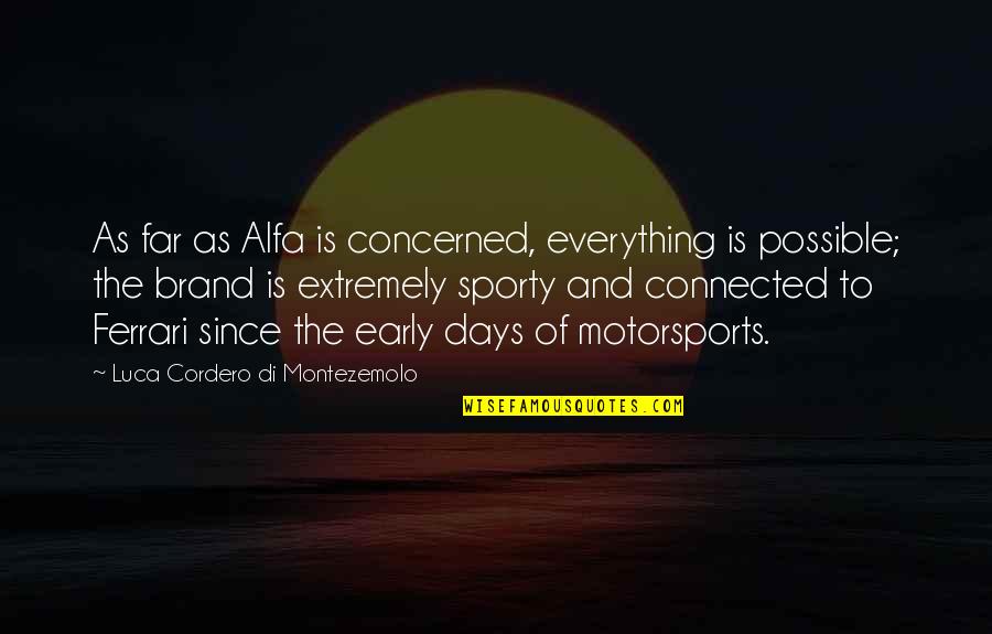 Sporty Quotes By Luca Cordero Di Montezemolo: As far as Alfa is concerned, everything is