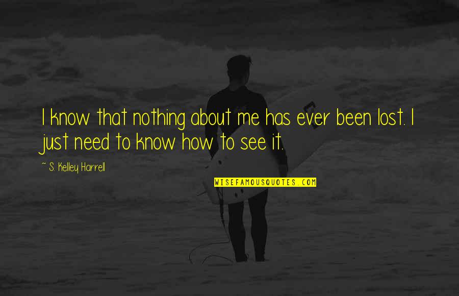 Sposami Translate Quotes By S. Kelley Harrell: I know that nothing about me has ever Sposami Translate Quotes By S. Kelley Harrell: I know that nothing about me has ever