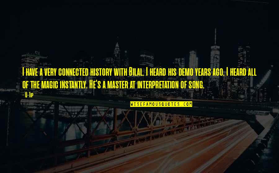 Sposarsi A 50 Quotes By Q-Tip: I have a very connected history with Bilal. Sposarsi A 50 Quotes By Q-Tip: I have a very connected history with Bilal.