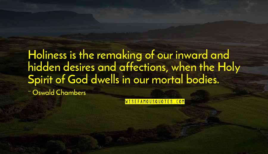 Sposarsi A Miami Quotes By Oswald Chambers: Holiness is the remaking of our inward and Sposarsi A Miami Quotes By Oswald Chambers: Holiness is the remaking of our inward and