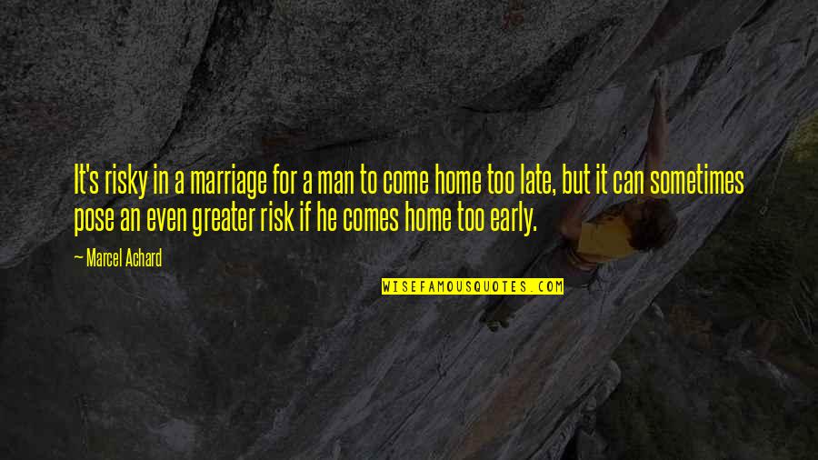 S'pose Quotes By Marcel Achard: It's risky in a marriage for a man