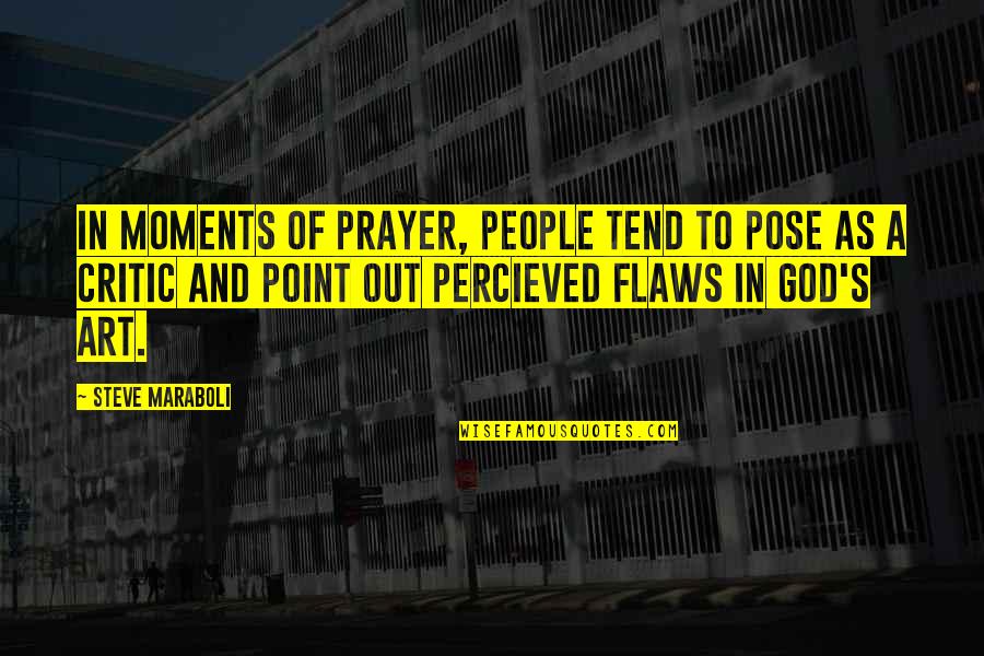 S'pose Quotes By Steve Maraboli: In moments of prayer, people tend to pose