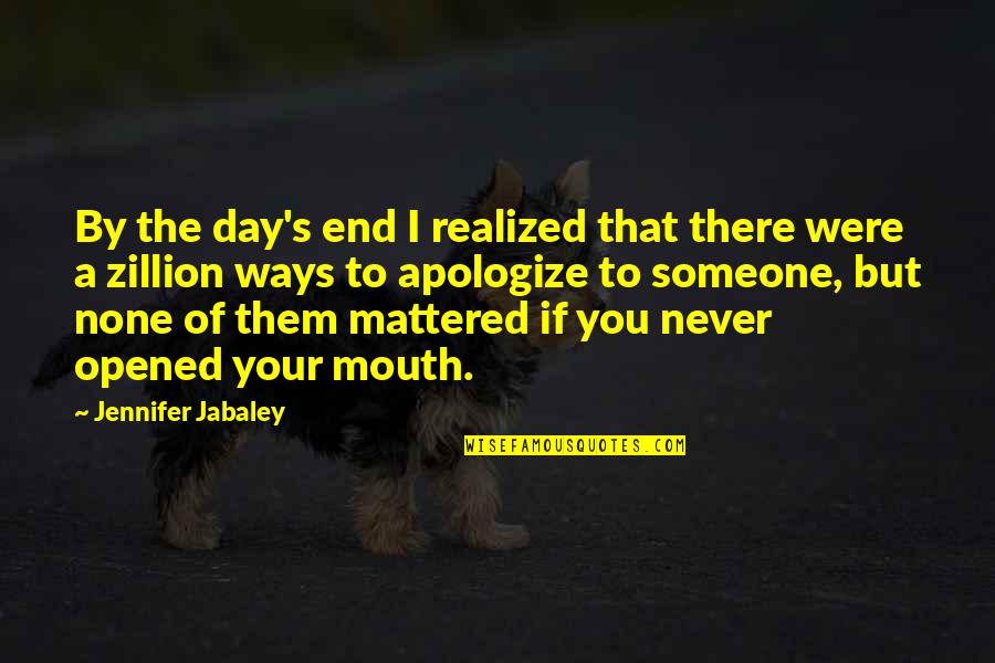 Sposito Insurance Quotes By Jennifer Jabaley: By the day's end I realized that there