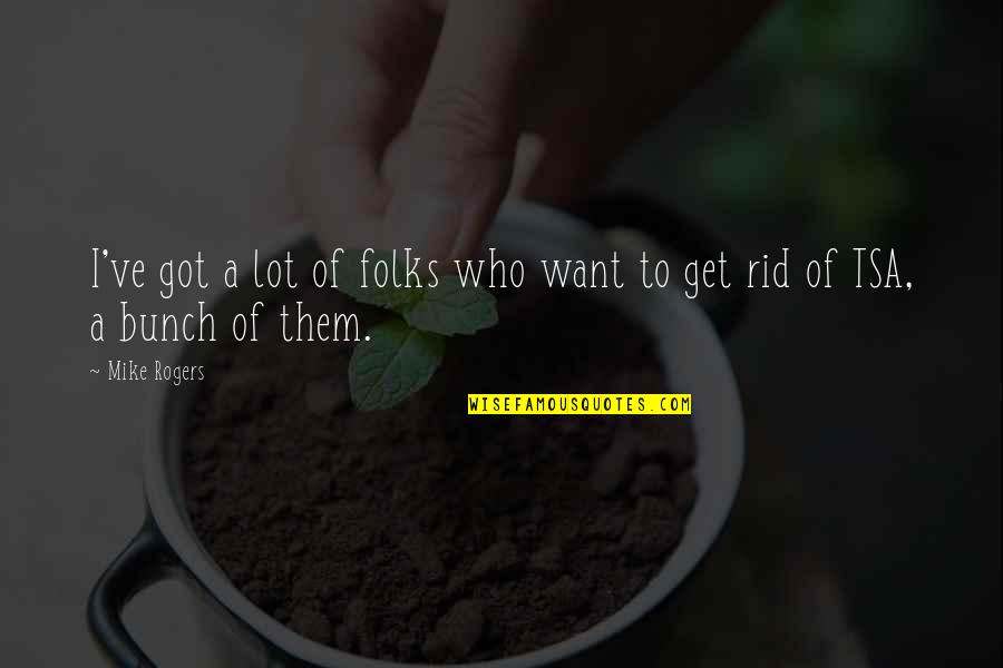 Spostare La Quotes By Mike Rogers: I've got a lot of folks who want