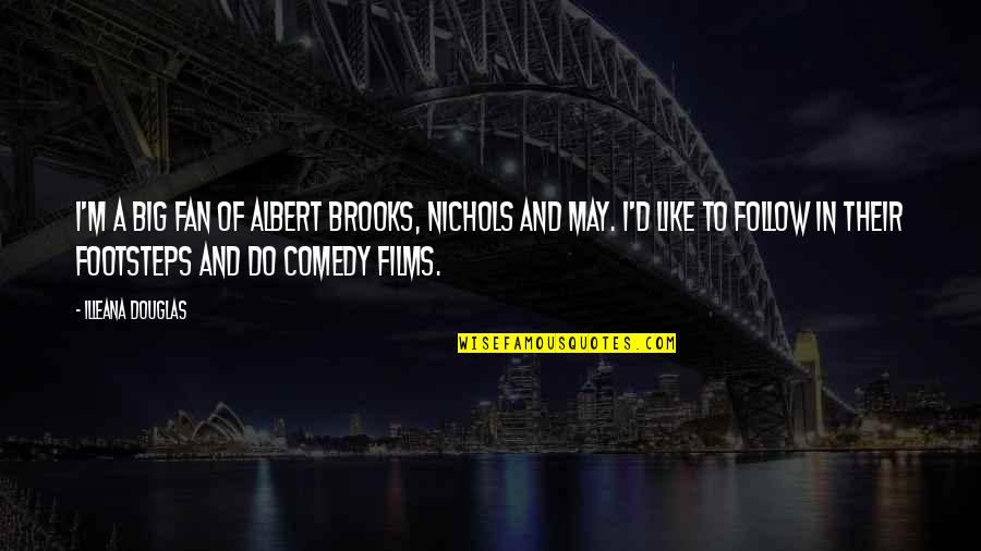 Spot And Stain Quotes By Illeana Douglas: I'm a big fan of Albert Brooks, Nichols Spot And Stain Quotes By Illeana Douglas: I'm a big fan of Albert Brooks, Nichols