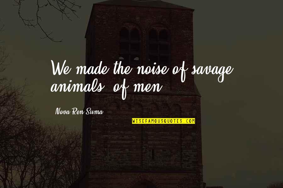 Spotify Stock Quotes By Nova Ren Suma: We made the noise of savage animals, of