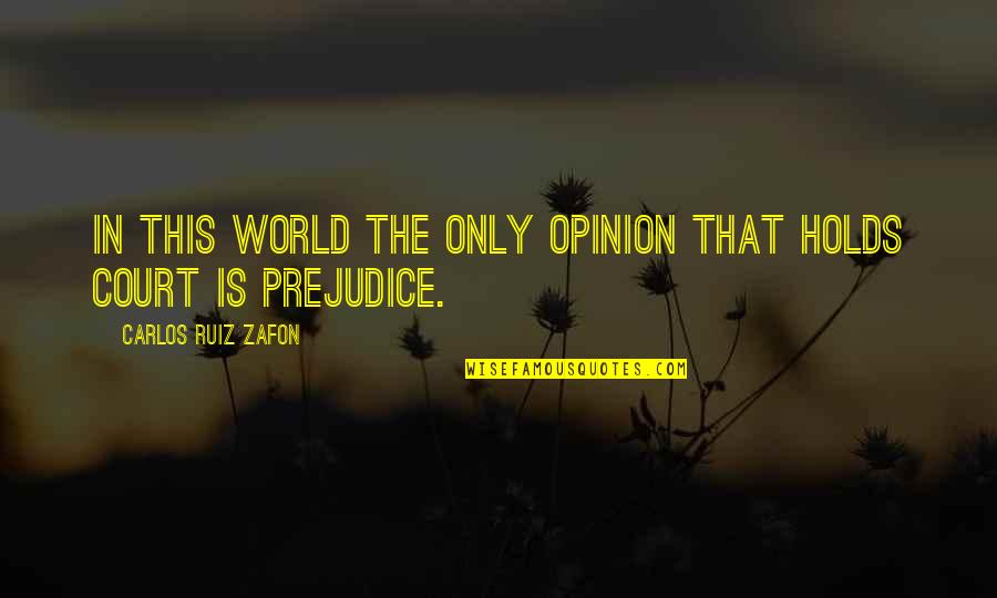 Spotifys Quotes By Carlos Ruiz Zafon: In this world the only opinion that holds