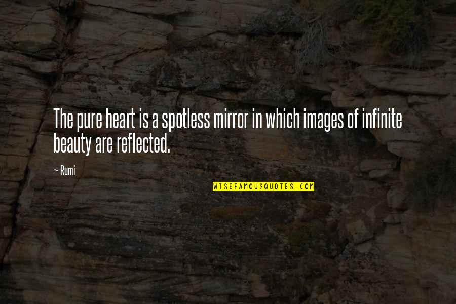 Spotless Quotes By Rumi: The pure heart is a spotless mirror in