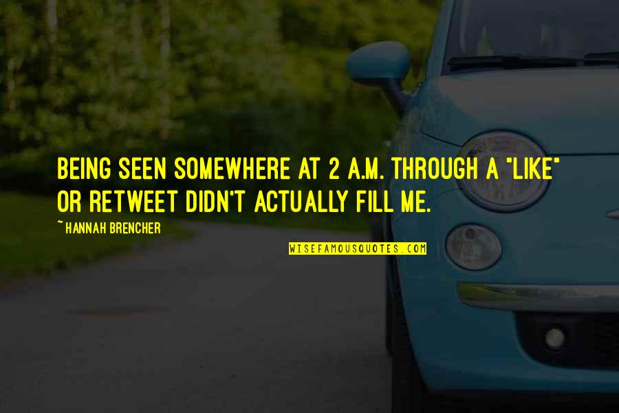 Spotlessly Cleaner Quotes By Hannah Brencher: Being seen somewhere at 2 a.m. through a Spotlessly Cleaner Quotes By Hannah Brencher: Being seen somewhere at 2 a.m. through a