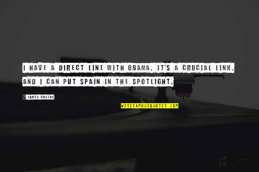 Spotlight Quotes By James Costos: I have a direct line with Obama. It's