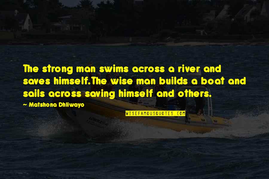 Spotlights Background Quotes By Matshona Dhliwayo: The strong man swims across a river and