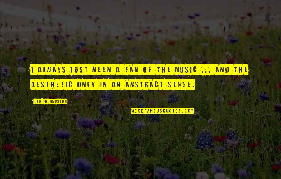 Spoton Quotes By Colin Marston: I always just been a fan of the Spoton Quotes By Colin Marston: I always just been a fan of the
