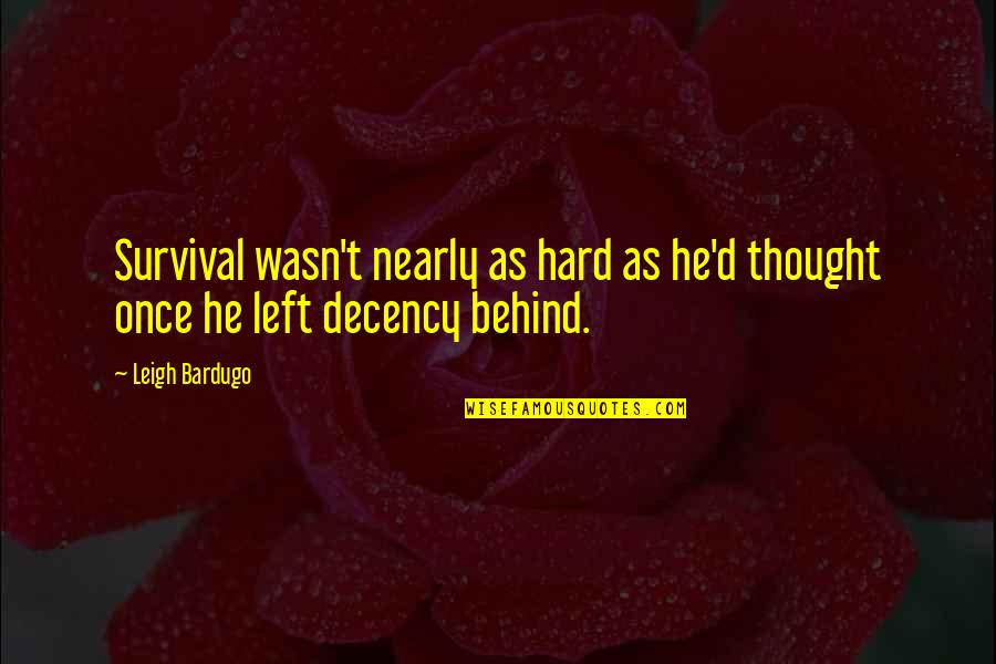 Spoton Quotes By Leigh Bardugo: Survival wasn't nearly as hard as he'd thought