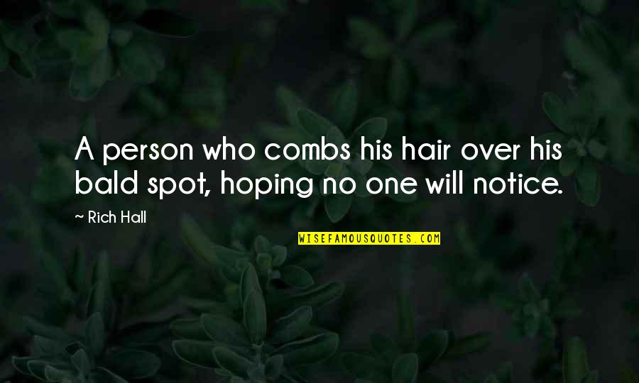Spots Quotes By Rich Hall: A person who combs his hair over his