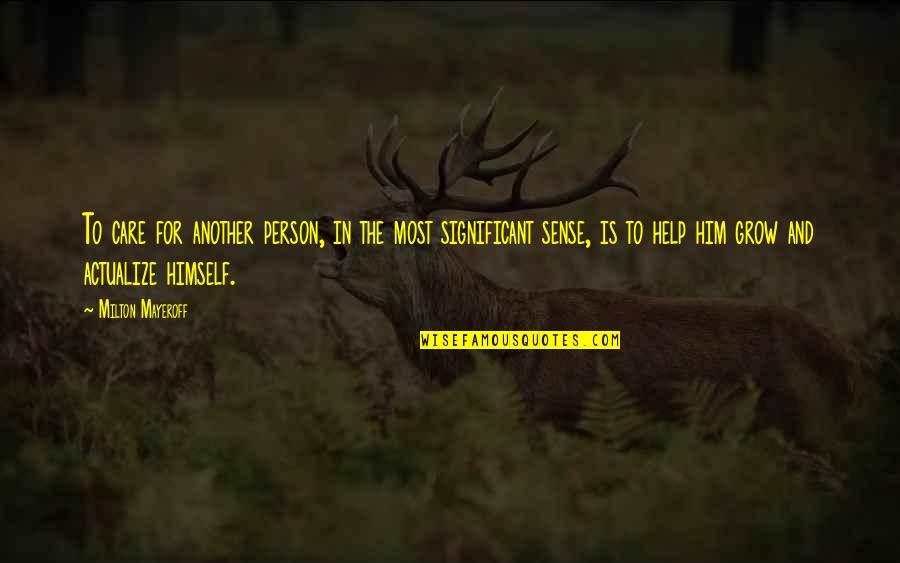Spots What Quotes By Milton Mayeroff: To care for another person, in the most Spots What Quotes By Milton Mayeroff: To care for another person, in the most
