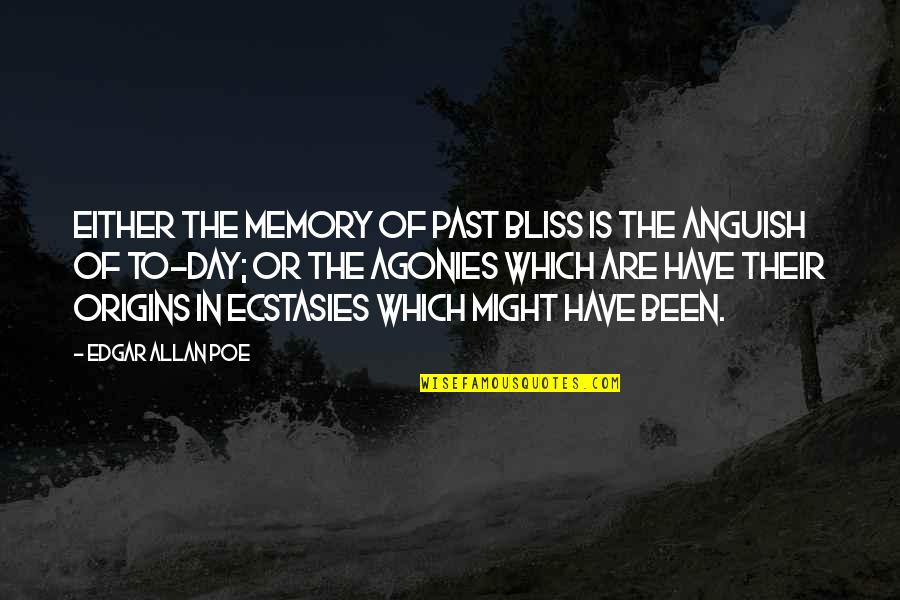Spotted Tail Quotes By Edgar Allan Poe: Either the memory of past bliss is the Spotted Tail Quotes By Edgar Allan Poe: Either the memory of past bliss is the