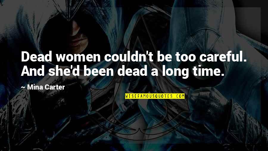 Spotten Met Quotes By Mina Carter: Dead women couldn't be too careful. And she'd