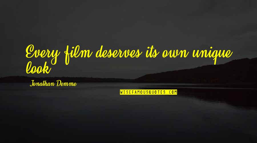 Spotter Level Quotes By Jonathan Demme: Every film deserves its own unique look. Spotter Level Quotes By Jonathan Demme: Every film deserves its own unique look.