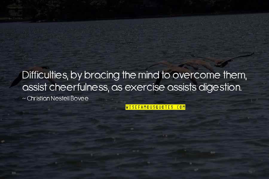 Spottiness Quotes By Christian Nestell Bovee: Difficulties, by bracing the mind to overcome them,