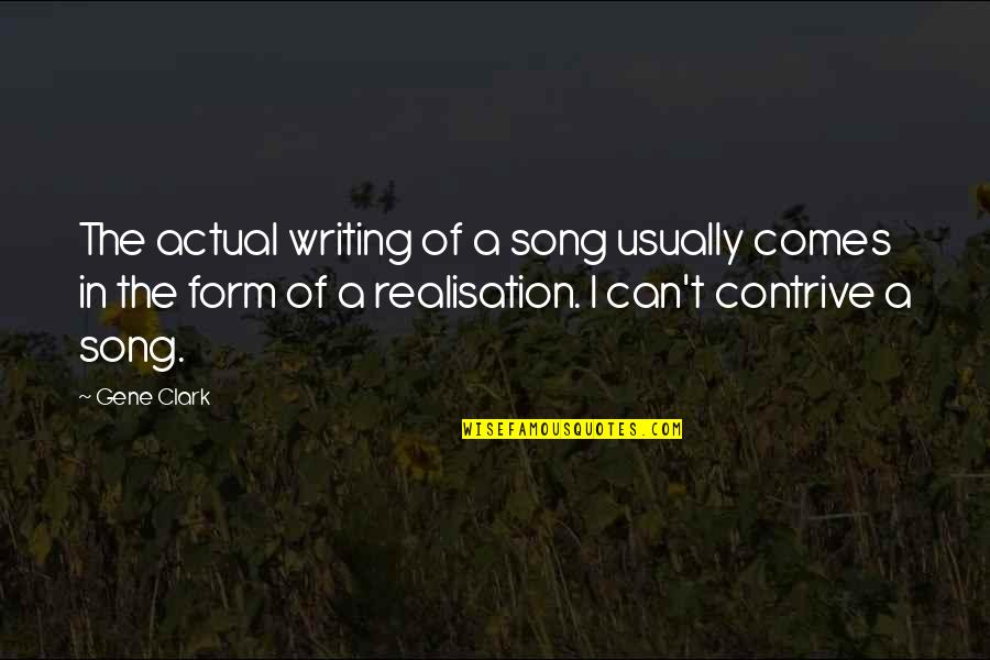 Spous Quotes By Gene Clark: The actual writing of a song usually comes