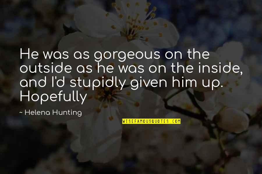 Spouse Partner Quotes By Helena Hunting: He was as gorgeous on the outside as