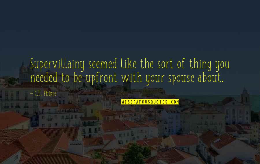 Spouse Quotes By C.T. Phipps: Supervillainy seemed like the sort of thing you