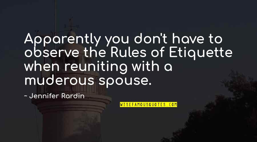 Spouse Quotes By Jennifer Rardin: Apparently you don't have to observe the Rules