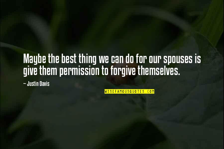 Spouses Quotes By Justin Davis: Maybe the best thing we can do for Spouses Quotes By Justin Davis: Maybe the best thing we can do for