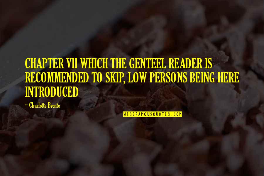 Spouted Bed Quotes By Charlotte Bronte: CHAPTER VII WHICH THE GENTEEL READER IS RECOMMENDED Spouted Bed Quotes By Charlotte Bronte: CHAPTER VII WHICH THE GENTEEL READER IS RECOMMENDED