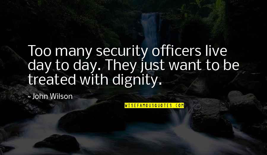 Spouting Quotes By John Wilson: Too many security officers live day to day.