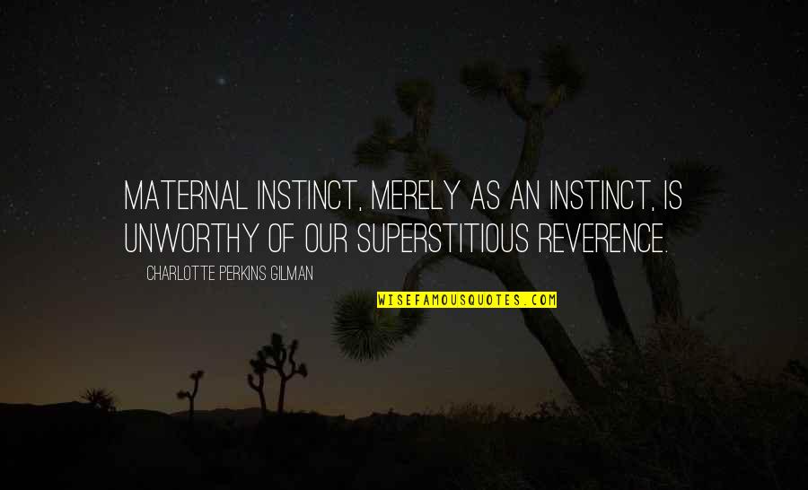 Spouts Of Water Quotes By Charlotte Perkins Gilman: Maternal instinct, merely as an instinct, is unworthy Spouts Of Water Quotes By Charlotte Perkins Gilman: Maternal instinct, merely as an instinct, is unworthy