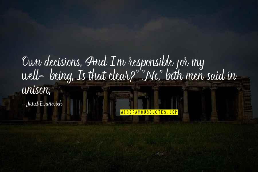 Spoyle Quotes By Janet Evanovich: Own decisions. And I'm responsible for my well-being. Spoyle Quotes By Janet Evanovich: Own decisions. And I'm responsible for my well-being.