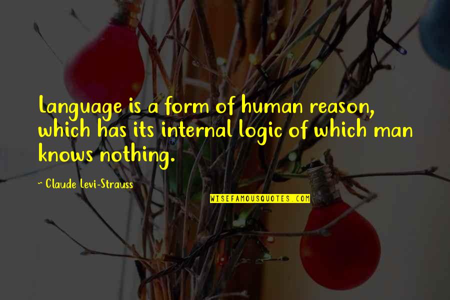 Spoznaja Znacenje Quotes By Claude Levi-Strauss: Language is a form of human reason, which