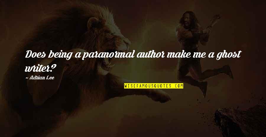 Sppedy Quotes By Adrian Lee: Does being a paranormal author make me a