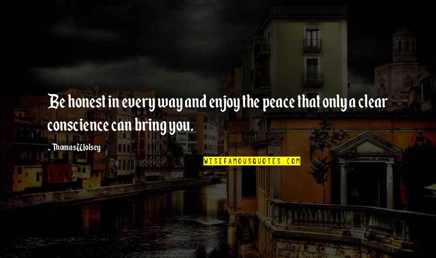 Spr Ngli Z Rich Quotes By Thomas Wolsey: Be honest in every way and enjoy the