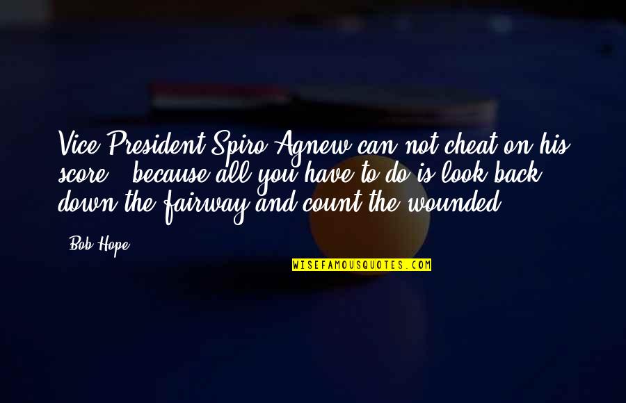 Sprachcaffe Quotes By Bob Hope: Vice President Spiro Agnew can not cheat on