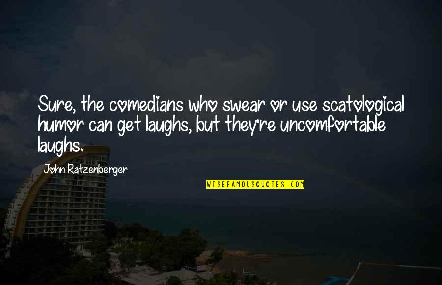 Sprachen Europas Quotes By John Ratzenberger: Sure, the comedians who swear or use scatological