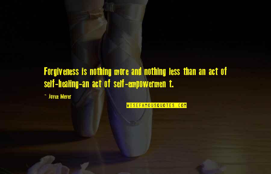 Sprachen Europas Quotes By Joyce Meyer: Forgiveness is nothing more and nothing less than