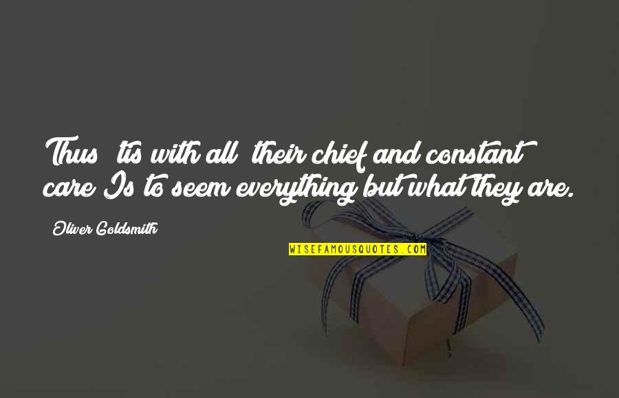 Spracklen Show Quotes By Oliver Goldsmith: Thus 'tis with all; their chief and constant Spracklen Show Quotes By Oliver Goldsmith: Thus 'tis with all; their chief and constant