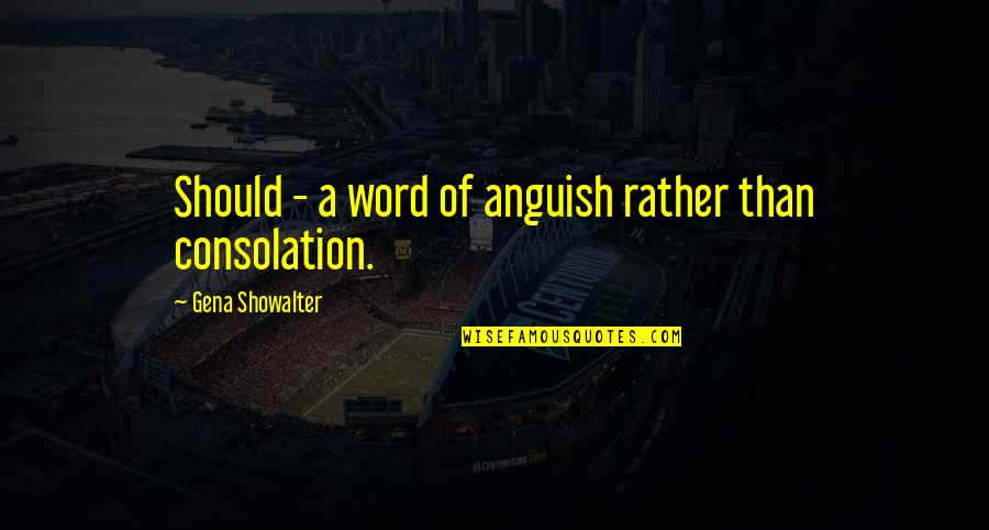 Spradley Property Quotes By Gena Showalter: Should - a word of anguish rather than