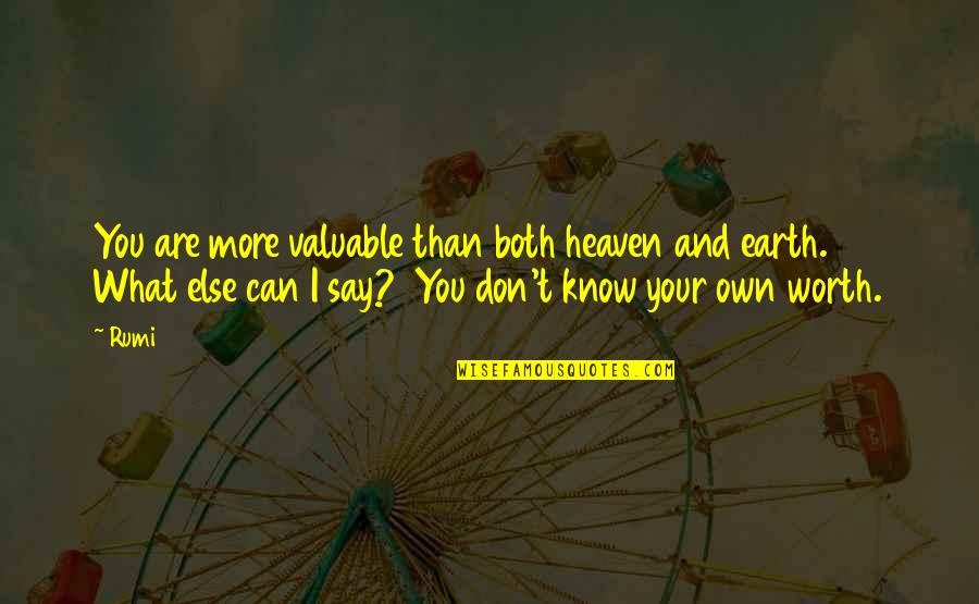 Spradlin Quotes By Rumi: You are more valuable than both heaven and Spradlin Quotes By Rumi: You are more valuable than both heaven and
