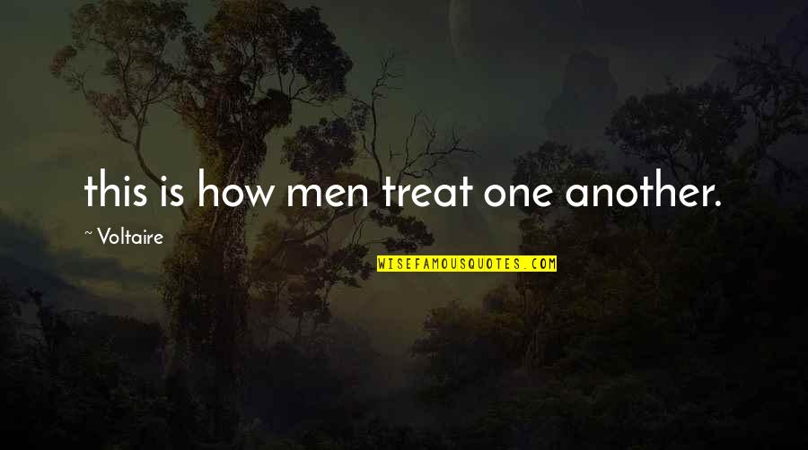 Spradlin Quotes By Voltaire: this is how men treat one another. Spradlin Quotes By Voltaire: this is how men treat one another.
