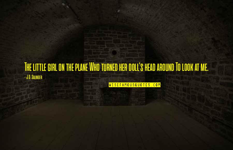Spraggs Quotes By J.D. Salinger: The little girl on the plane Who turned