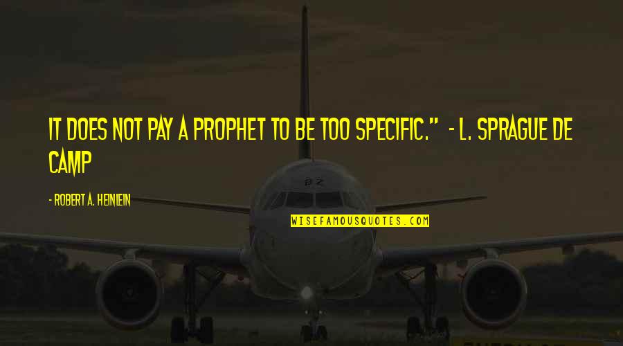 Sprague Quotes By Robert A. Heinlein: It does not pay a prophet to be