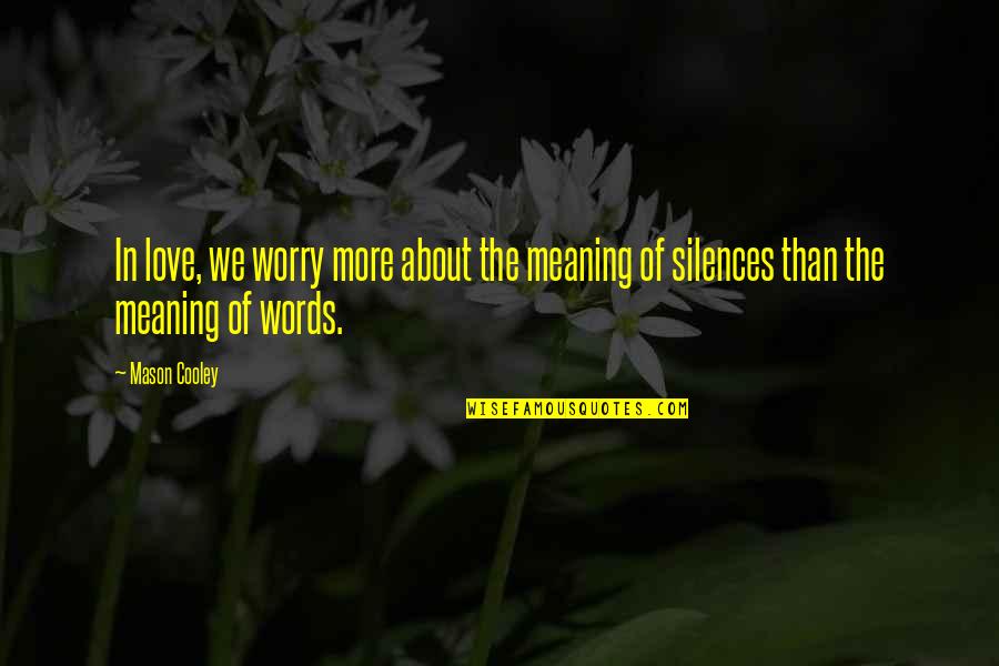 Sprain Quotes By Mason Cooley: In love, we worry more about the meaning Sprain Quotes By Mason Cooley: In love, we worry more about the meaning