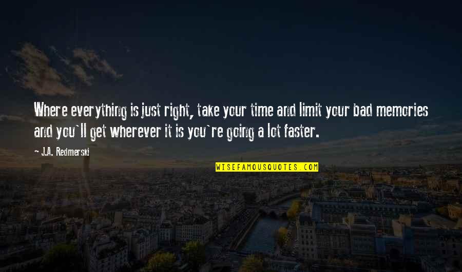 Sprained Ankle Quotes By J.A. Redmerski: Where everything is just right, take your time