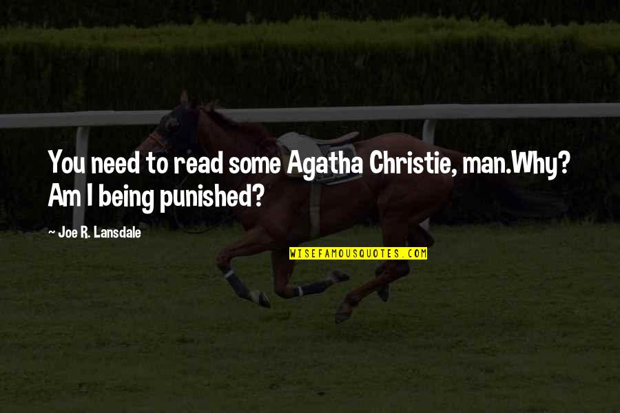 Sprained Ankle Quotes By Joe R. Lansdale: You need to read some Agatha Christie, man.Why?